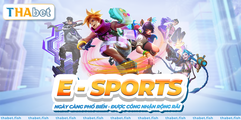 Esports ngày càng phổ biến, được công nhận rộng rãi