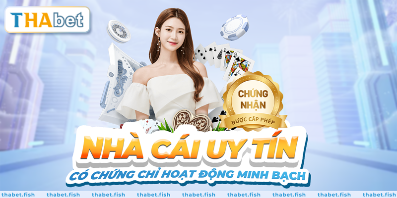 Nhà cái uy tín có chứng chỉ hoạt động minh bạch 