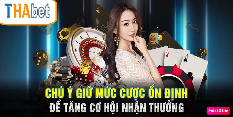 Duy trì mức cược và tâm lý vững 